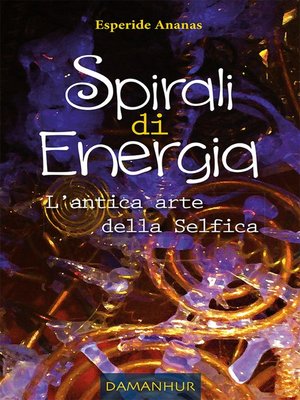 cover image of Spirali di Energia--L'antica arte della Selfica
